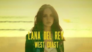 Lana Del Rey  West Coast Lyrics [upl. by Nottnerb338]