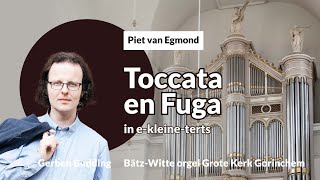 Piet van Egmond Toccata en Fuga in ekleineterts  Gerben Budding Grote Kerk Gorinchem [upl. by Giustino]