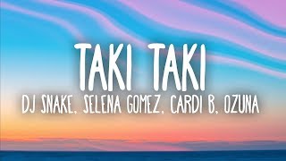 DJ Snake Selena Gomez Cardi B Ozuna  Taki Taki Lyrics [upl. by Ennove]