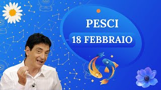 Pesci ♓️ Domenica 18 Febbraio 🔮 Oroscopo Paolo Fox  Quali sono i tuoi segni [upl. by Maxie]