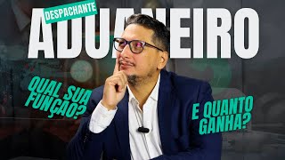 Despachante Aduaneiro Qual sua Função e Quanto Ganha [upl. by Gnilhsa]