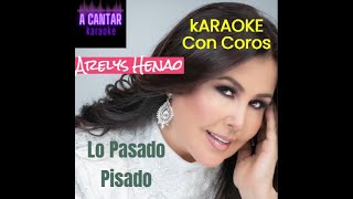 LO PASADO PISADO  Arelys Henao  KARAOKE con COROS Tono Original [upl. by Anomas638]