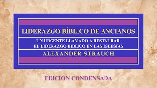 Liderazgo Bíblico de Ancianos I Alexander Strauch [upl. by Coretta]