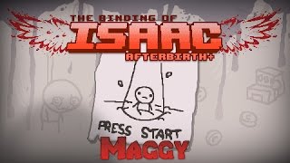 The Binding of Isaac  Afterbirth  Lets take Maggy for a spin Ep 3 [upl. by Iviv79]