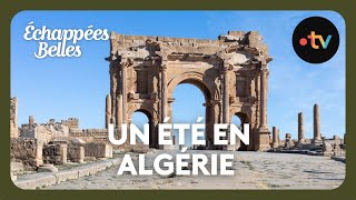 Un été en Algérie  Échappées belles [upl. by Ytsirhk898]