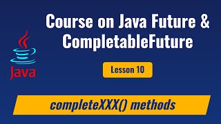 Lesson 10  Java CompletableFuture Completion methods [upl. by Aicul228]