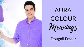 Aura Colours And Their Meanings w Dougall Fraser  Your Life In Colour Book Hay House [upl. by Donella]