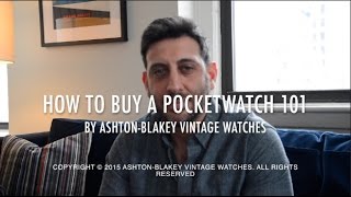 How to Buy a Pocket Watch 101  By AshtonBlakey Vintage Watches [upl. by Ewolram]