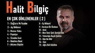 Halit Bilgiç  EN ÇOK DİNLENENLER  2 [upl. by Juditha]