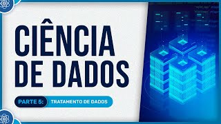 Curso Básico de Ciência de Dados  Aula 5  Tratamento de Dados [upl. by Nilyad]