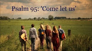 Half a Mile  Psalm 95 Come let us [upl. by Leamiba]