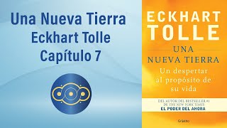 Eckhart Tolle Una Nueva Tierra  Capítulo 7  Taller de lectura Plenamente [upl. by Ahsiekyt204]