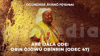 Orin Ojowubinrin by Ogundare Foyanmu  ODEC 47 [upl. by Essenaj379]