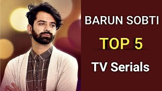 Barun Sobti Top 5 TV Serials [upl. by Stedt262]