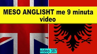 Meso anglisht me 9 minuta video I Anglisht shqip perkthim I video 387 [upl. by Hennahane218]