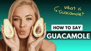 How to Pronounce GUACAMOLE  English Pronunciation [upl. by Noitsuj]