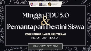 Minggu EDU 50 amp Pemantapan Destini Siswa Kolej Pengajian Kejuruteraan Sesi Okt 2024Feb 2025 [upl. by Tiat]