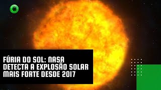 Fúria do Sol NASA detecta a explosão solar mais forte desde 2017 [upl. by Sekofski236]