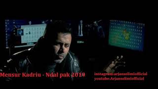 Mensur Kadriu  Ndal pak Official 2019 [upl. by Gearard]