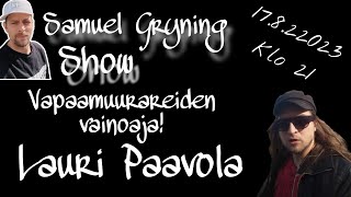 Samuel Gryning Show  LAURI PAAVOLA  Vapaamuurareiden vainoaja [upl. by Tlevesoor378]