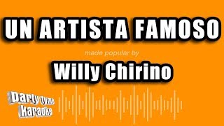 Willy Chirino  Un Artista Famoso Versión Karaoke [upl. by Attennyl670]