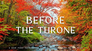 Before The Throne Instrumental Worship Prayer Music With Scriptures amp Autumn Scene🍁CHRISTIAN piano [upl. by Llednek]