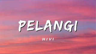 Pelangi  HIVI Lirik [upl. by Fairbanks137]