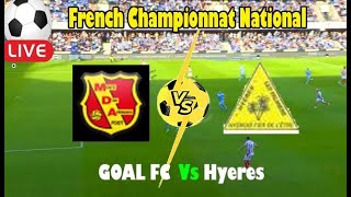 Live Football GOAL FC Vs Hyeres ll GOAL FC Vs Hyeres Live French Championnat National [upl. by Nawuq]