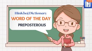 Preposterous In Hindi  HinKhoj  Dictionary Word of the Day [upl. by Notsla]