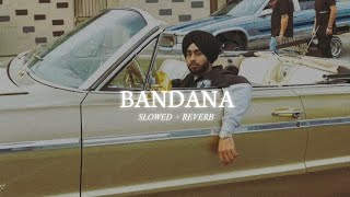 Bandana Slowed  Reverb  Shubh [upl. by Ahseele]