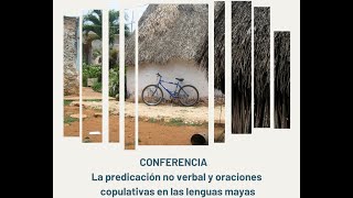 CONFERENCIA La predicación no verbal y oraciones copulativas en las lenguas mayas [upl. by Jacobson]