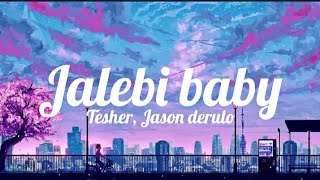 Jalebi Baby  Tesher Jason Derulo lyrics [upl. by Rodolfo]