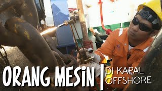 Orang mesin di kapal offshore ngapain aja [upl. by Miza108]