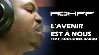 Rohff Ft Kool Shen amp Dadoo  L Avenir est à nous Clip Officiel [upl. by Teresina]