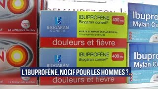 Selon une étude l’ibuprofène serait nocif pour la fertilité de l’homme [upl. by Bultman272]