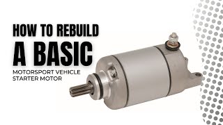 3 How to Rebuild a Basic Motorsport vehicle Starter Motor [upl. by Delos]