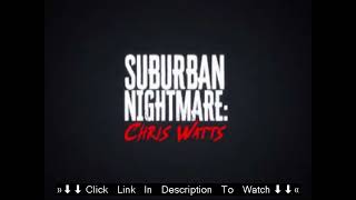 WATCH Suburban Nightmare Chris Watts By 𝗔 𝘁𝘂𝗯𝗶 fulldocumentary English 2022  WATCH ONLINE [upl. by Aehsa]