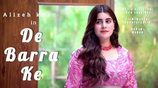 De Barra Ke  Alizeh Khan  Pashto New Song 2022  Official Video  پشتو HD [upl. by Corb447]