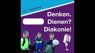 Denken Dienen Diakonie – 131 Ferienende [upl. by Ackler]