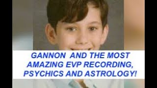 3 GANNON STAUCH ASTROLOGY  PSYCHICS  EVPS SPIRIT RECORDINGS  FEBRUARY 21 2020 [upl. by Apps]