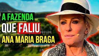 O que ACONTECEU com a FAZENDA de ANA MARIA BRAGA Golpe de mais de R 1 BILHÃO a deixou ENDIVIDADA [upl. by Fawcette]