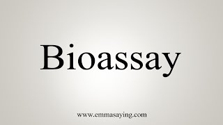 How To Say Bioassay [upl. by Obbard]