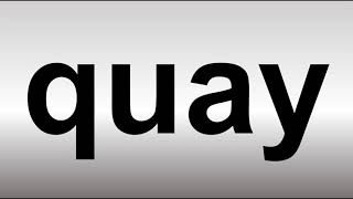 How to Pronounce Quay [upl. by Ennelram]