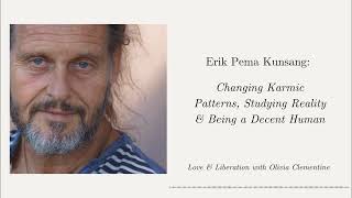 Erik Pema Kunsang Changing Karmic Patterns Studying Reality amp Being a Decent Human [upl. by Madoc]