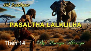 PASALTHA LALKULHA Then 14 Maenga Khiangte [upl. by Rooke]