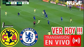 América vs Chelsea En Vivo DONDE VER Dia HORA JUEGO AMERICA VS CHEALSEA PARTIDO AMISTOSO AMERICA [upl. by Alol]