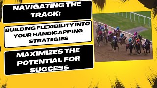 Building Flexibility into Your Handicapping Strategies [upl. by Soble]