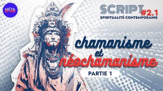 Chamanisme et néochamanisme 13 — SCRIPT 2 [upl. by Nilesoj]