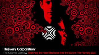 Thievery Corporation  Marching the Hate Machines Into the Sun ft The Flaming Lips Official [upl. by Ahsial]