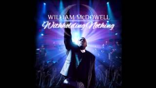 William McDowell  Withholding Nothing [upl. by Schacker]